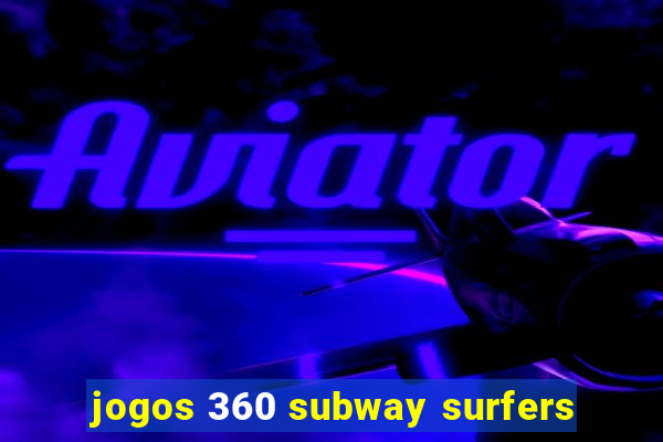 jogos 360 subway surfers